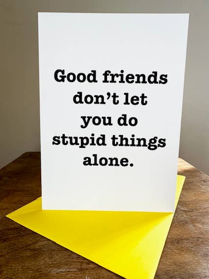 Funny Card - Good Friends Don't Let You Do for wholesale by Gifted Wholesale Ltd