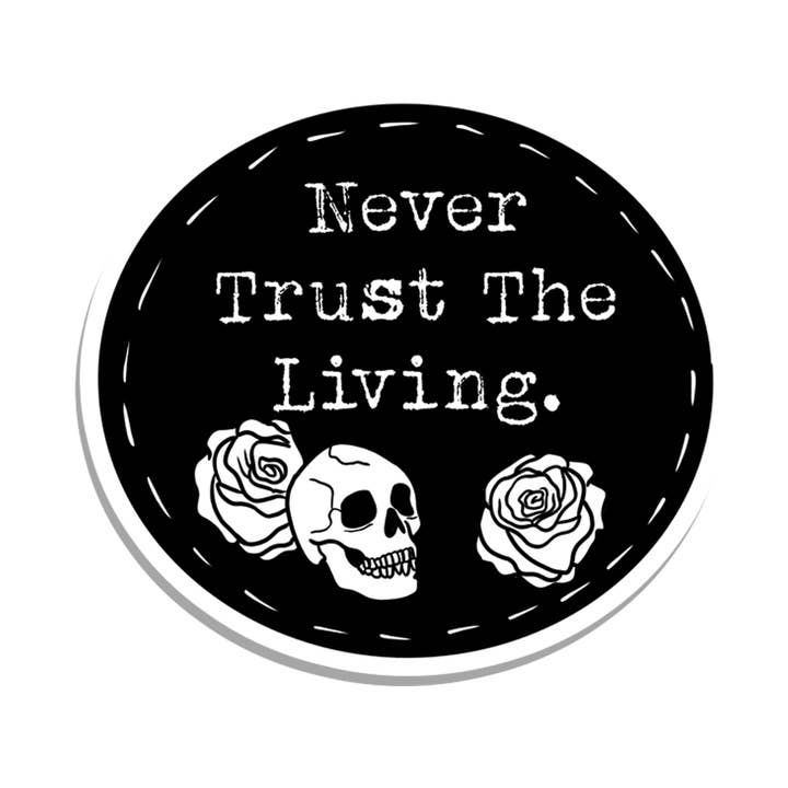 Never Trust the Living | Gothic | Waterproof Sticker | 2.5" for wholesale by Rebel and Siren Stickers