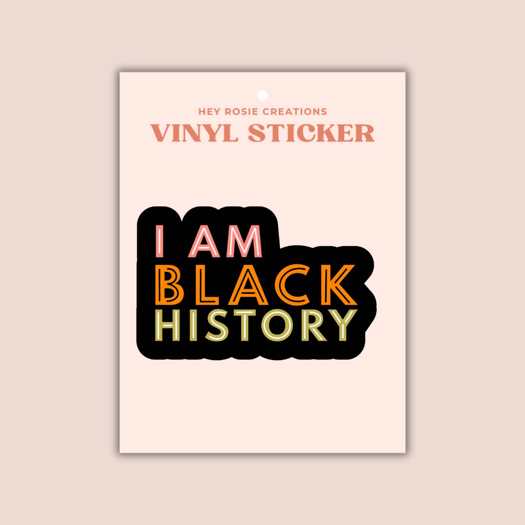 Hey Rosie Creations - Wholesale Sticker - I Am Black History Sticker