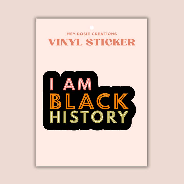 Hey Rosie Creations - Wholesale Sticker - I Am Black History Sticker0