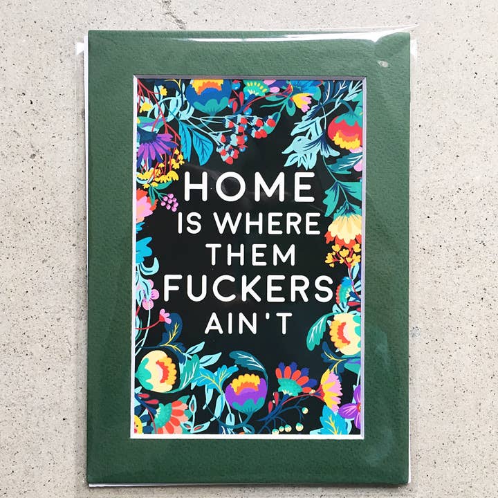 Lemon Zesty - Vendita all'ingrosso Stampa artistica - Home Is Where Them Fuckers Ain't - stampa 5x7 «e ma4