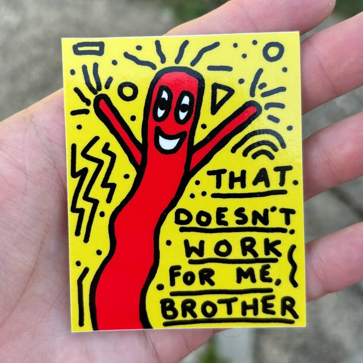 That doesn’t work for me sticker for wholesale by Pretty Bad Co