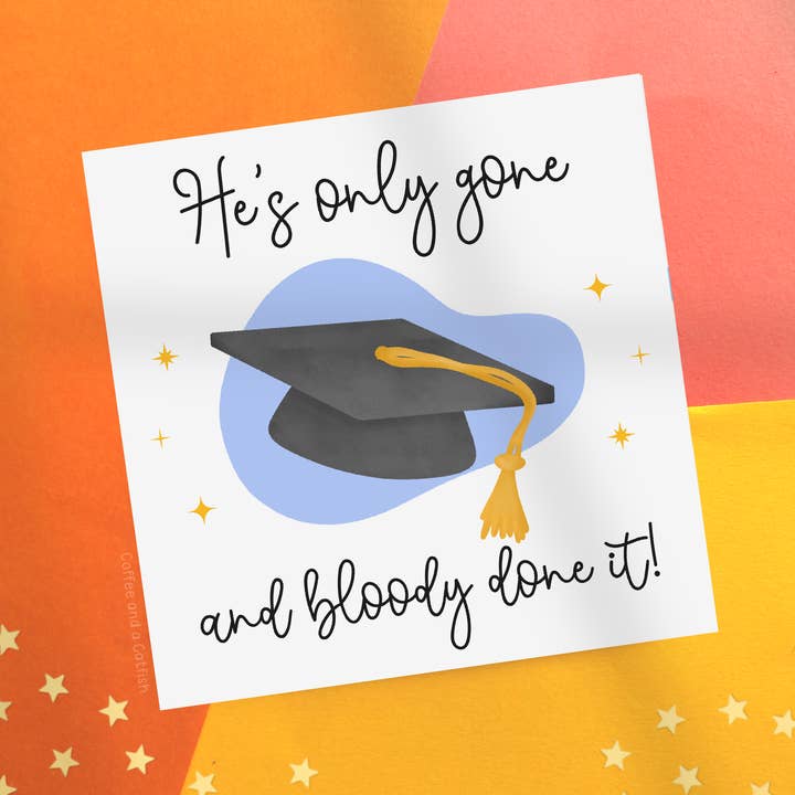 He's Only Gone & Bloody Done It!' Graduation Card for wholesale by Coffee and a Catfish