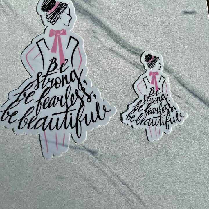 Denali & Co. - Wholesale Sticker - Be Strong Be Fearless Be Beautiful Mini Sticker, 1.5" x 3"4