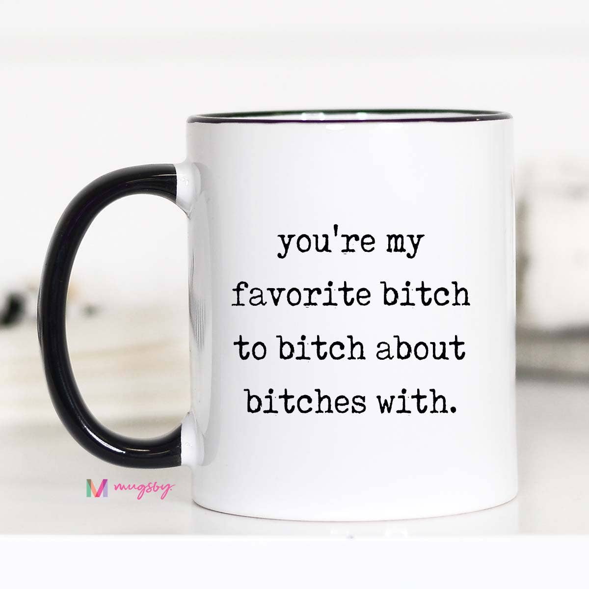 Mugsby - Wholesale Coffee Mug - Funny Friendship Mug Favorite Bitch Ceramic Coffee Mug3