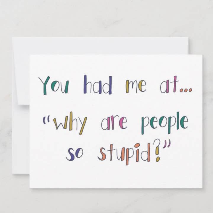 Why Are People Stupid for wholesale by Ethel B Designs