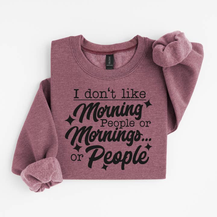 Ich mag keine Morgenmenschen oder lustige Morgen-Sweatshirts. für den Großhandel von Simply Spoken Apparel