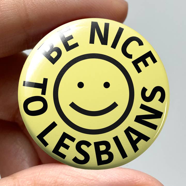 Be Nice to Lesbians 1.25" Pin-Back Button for wholesale by wlwirl