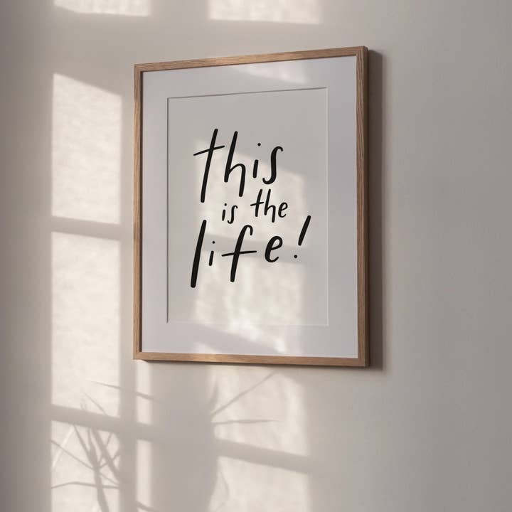 This Is The Life Impression imprimée imprimée au format format A4 pour la vente par Hunter Paper Co.