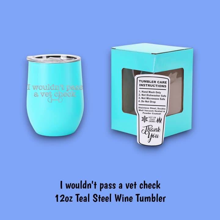 Equine & Design, LLC - Wholesale Insulated Mug/Tumbler - I Wouldn't Pass A Vet Check Steel Wine Tumbler7