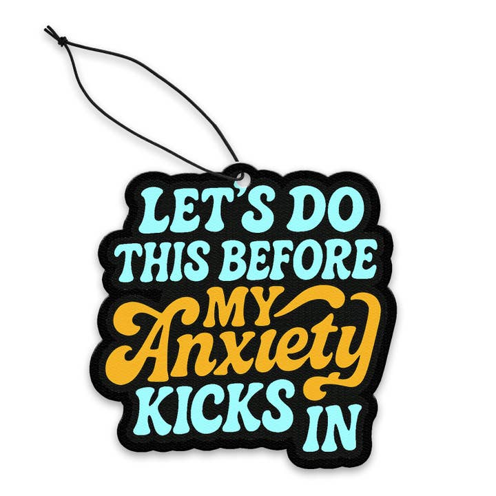 Let's Do This Before My Anxiety Kicks In Air Freshener for wholesale by Shady Front