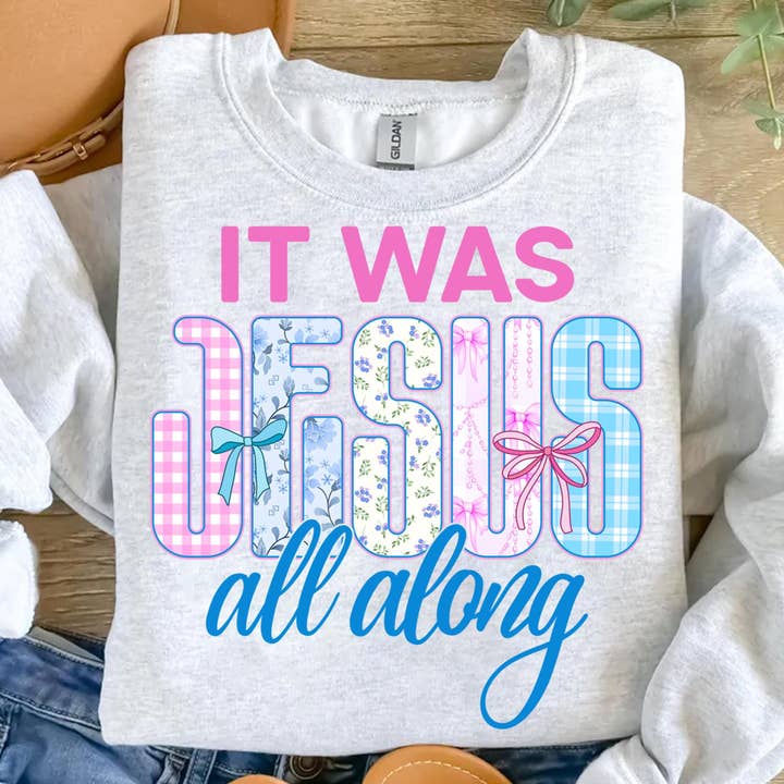 NVC Ecommerce LLC - Wholesale T-Shirt (Graphic) - Women's - It was Jesus all along T-Shirt, Christian Floral Sweatshirt2