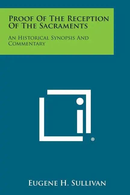 Books by splitShops - Wholesale Book - Adult - Proof Of The Reception Of The Sacraments: An Historical Synopsis And Commentary - Paperback0