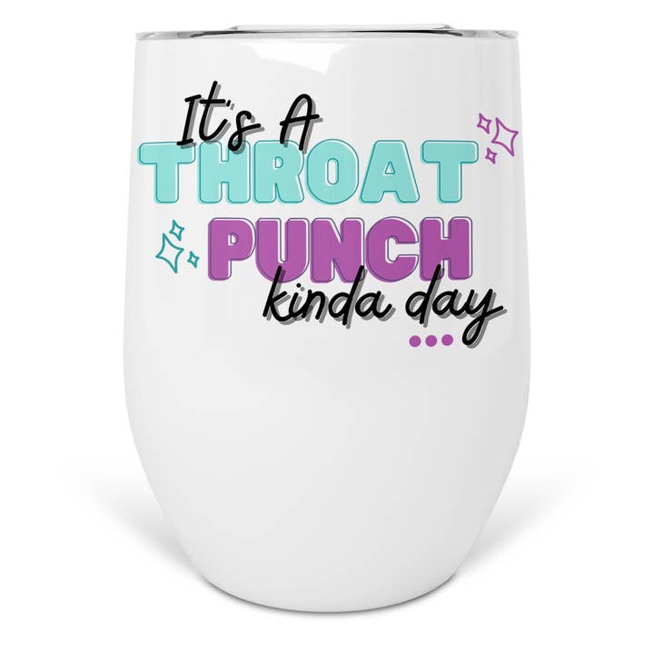 It's a Throat Punch Kinda Day Wine Tumbler for wholesale by Uncommon Serendipity