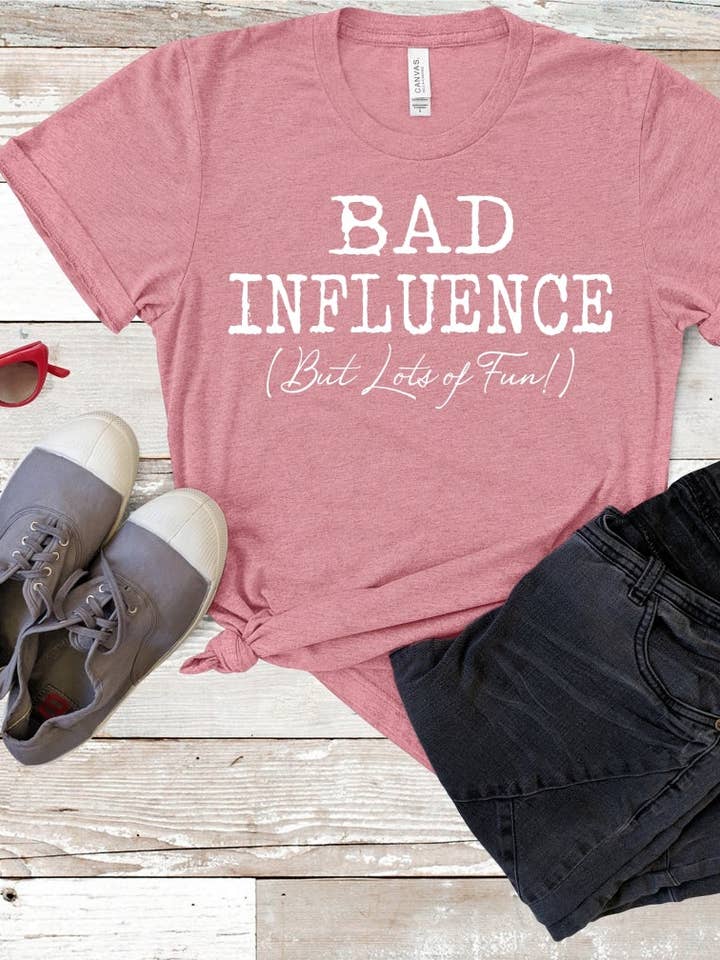 BAD INFLUENCE (BUT LOTS OF FUN) for wholesale by American Threadz Apparel