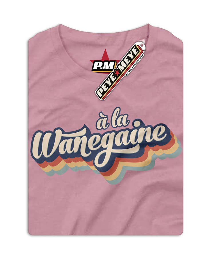 T-Shirt Unisexe "à la Wanegaine" pour la vente par Peye et Meye