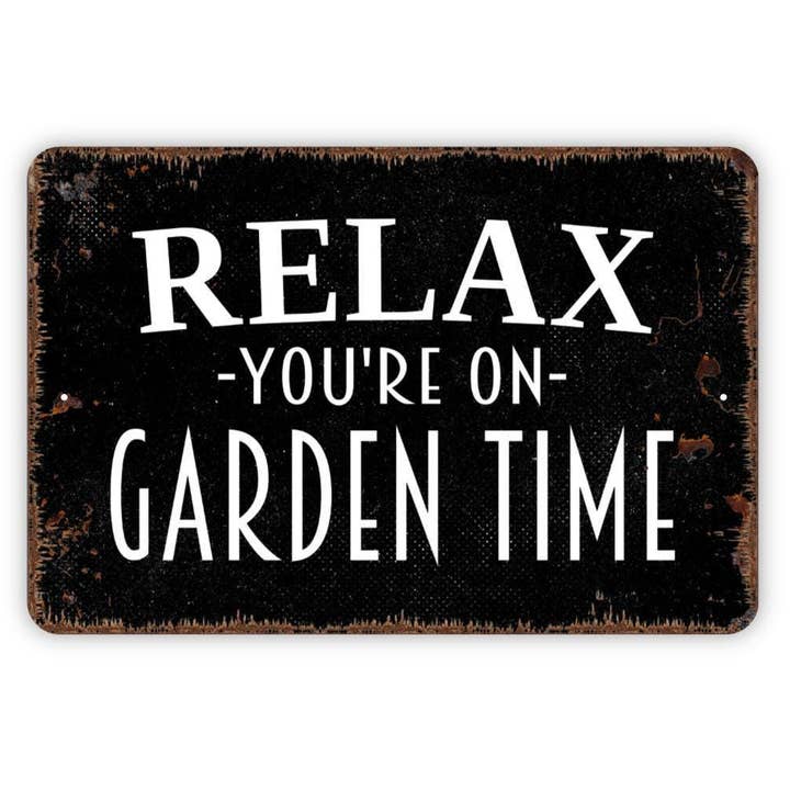 North Star Rustics Signs - Wholesale Sign - Relax You're On Garden Time Rustic Yard & Patio Sign3