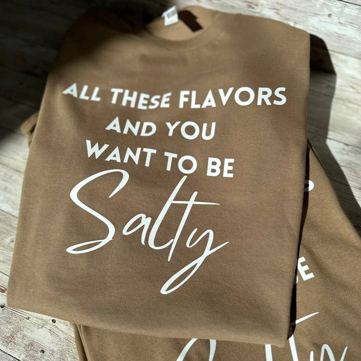 Tutti questi gusti e tu vuoi essere Salty Tshirt per la vendita all'ingrosso da parte di Velvet Rebel Boutique