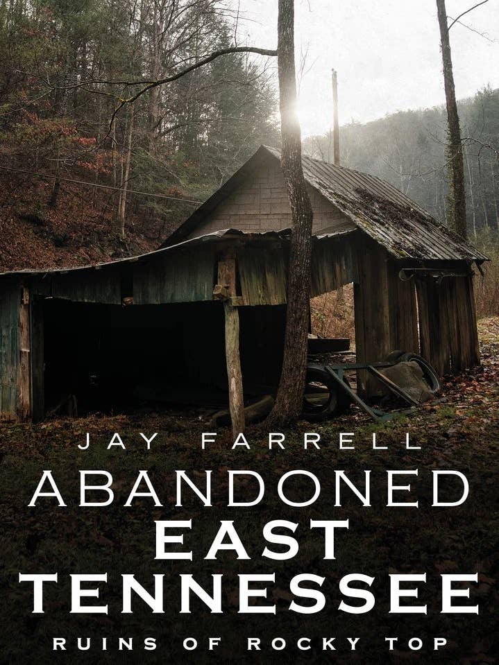 Abandoned East Tennessee: Ruins of Rocky Top for wholesale by Casemate IPM