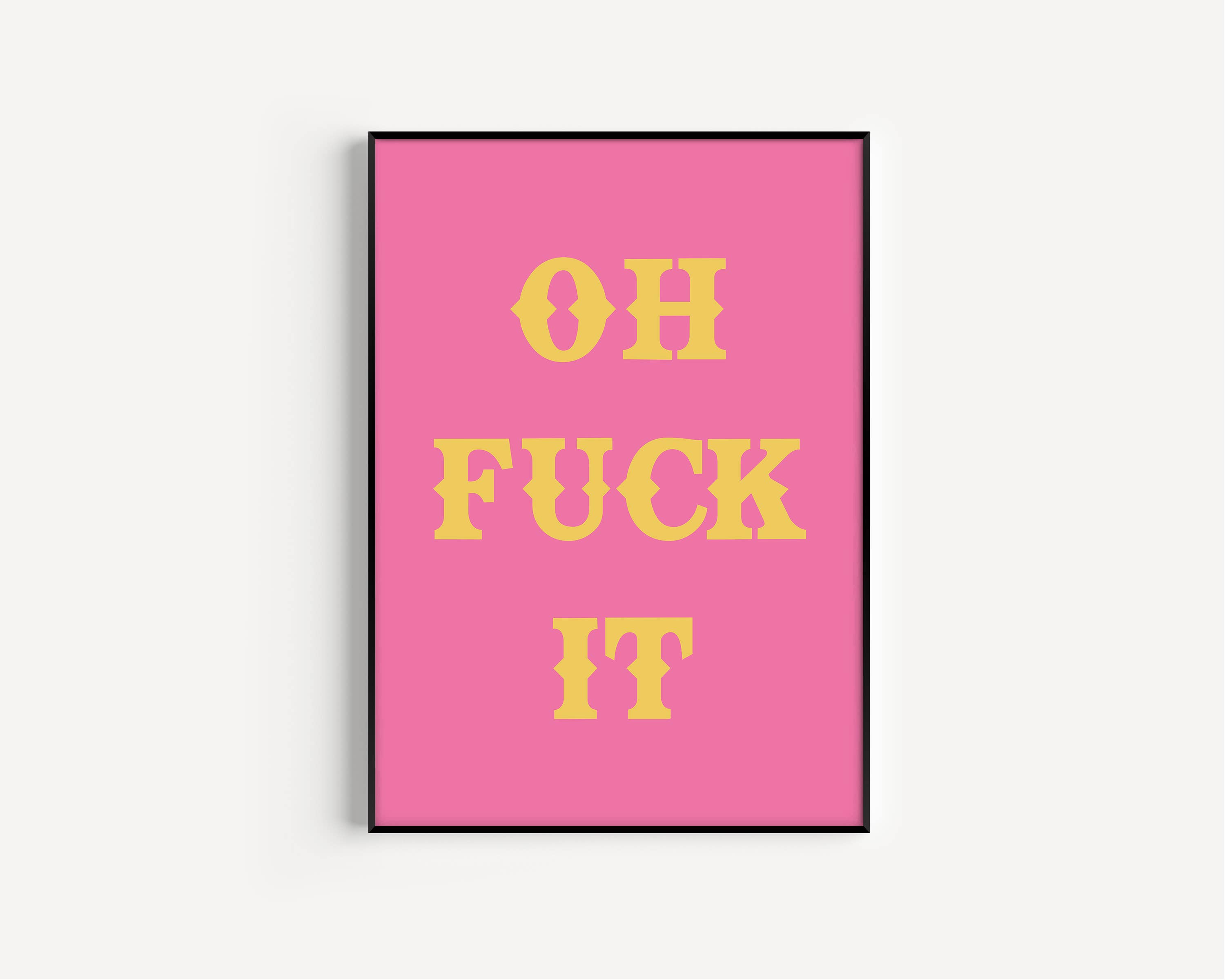 Twisted Rebel Designs - Wholesale Art Print - Oh Fuck It Art Print3