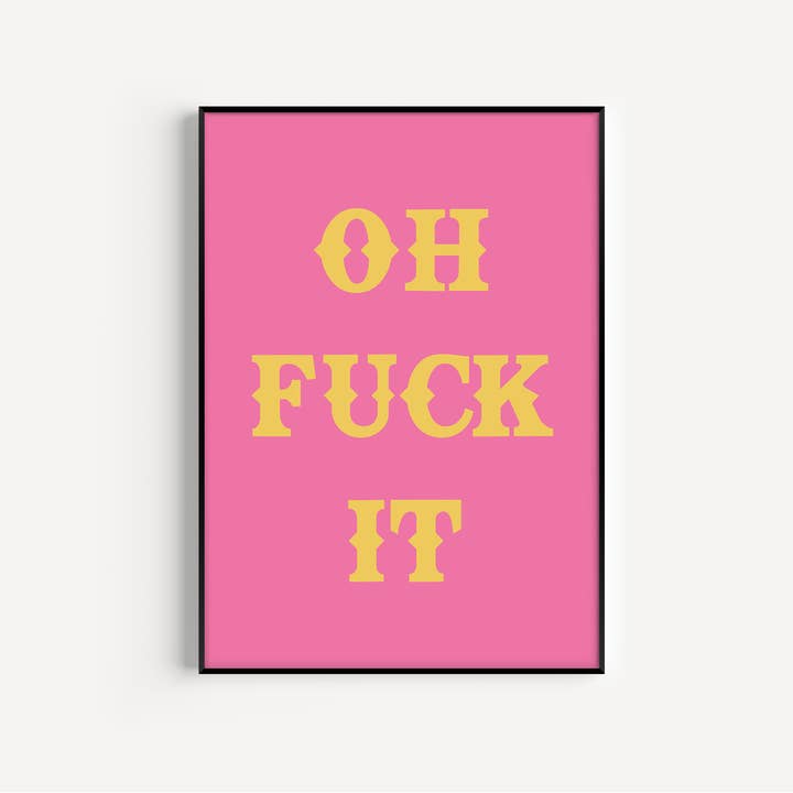 Twisted Rebel Designs - Wholesale Art Print - Oh Fuck It Art Print3