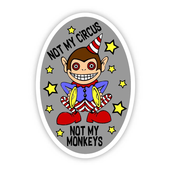 Not My Circus Sticker for wholesale by Earthenwood Studio