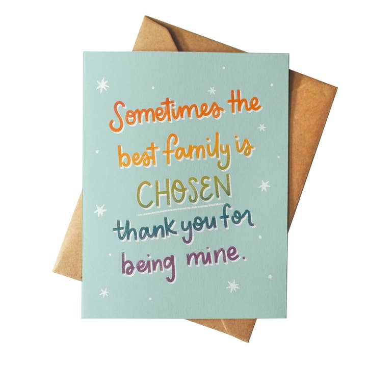 Sometimes the Best Family is Chosen Friendship Card for wholesale by Mazapan Paper Co.