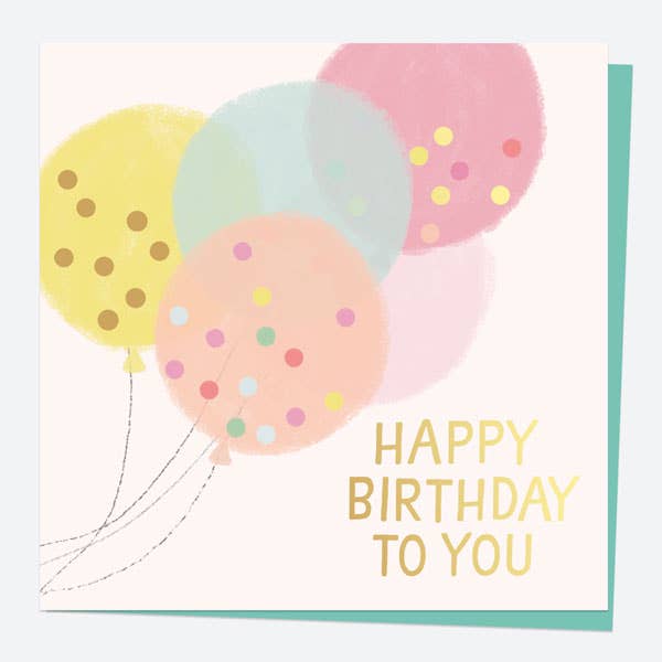 Luxury Foil Birthday Card - Sweet Spot Balloons - Happy Birthday To You for wholesale by Dotty About Paper