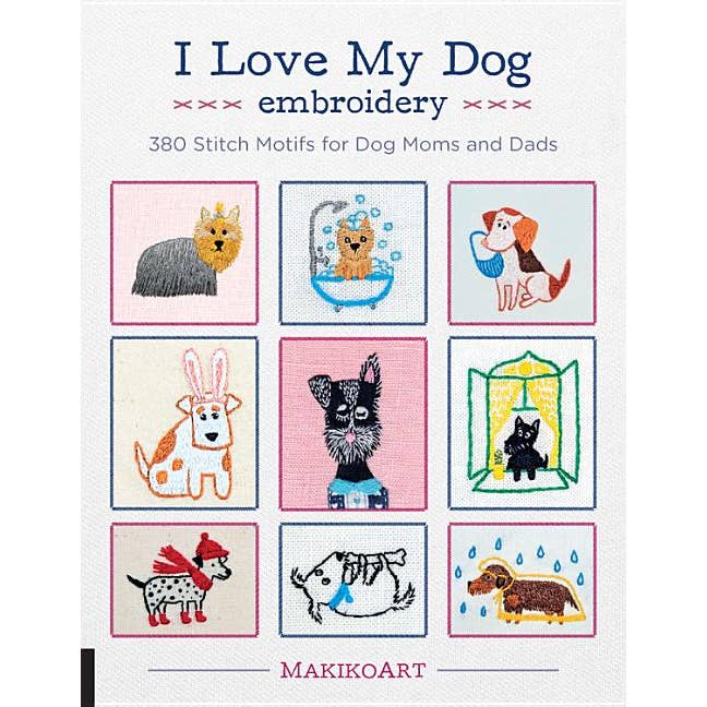Bradley's Book Clearance - Wholesale Crafts, Hobbies & DIY - I Love My Dog Embroidery: 380 Stitch Motifs
