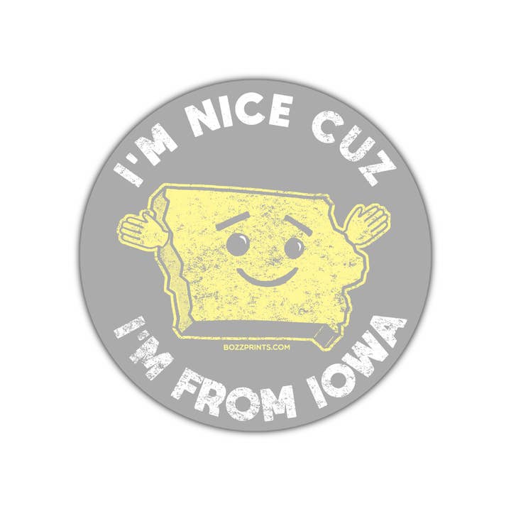I'm Nice Cuz I'm From Iowa Sticker/Magnet for wholesale by Bozz Prints