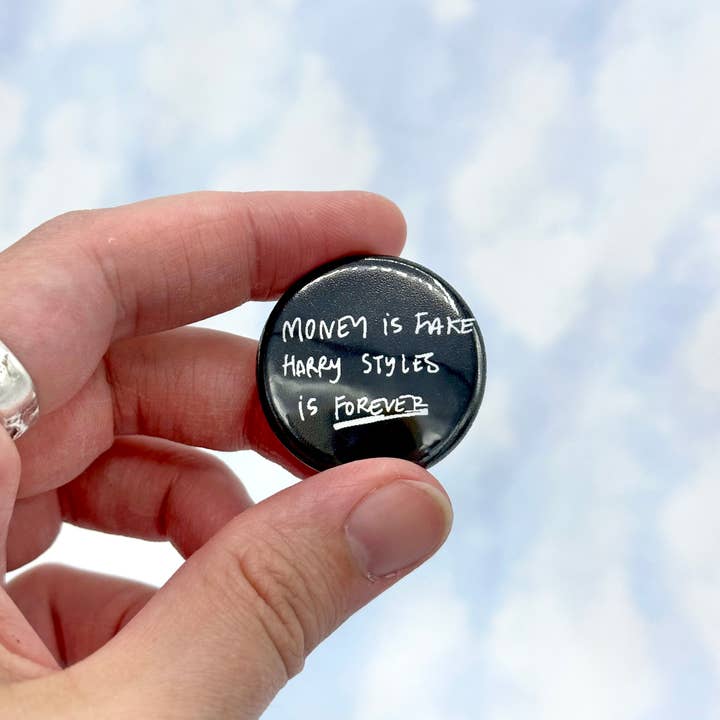 Troll Bogies Handmade - Wholesale Lapel Pin/Button - "Money is fake, Harold Styles is forever" pin back buttons