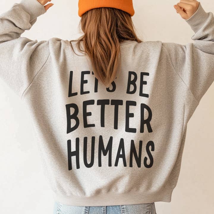 BE BETTER HUMANS CREWNECK and other Purchase Wholesale crewneck sweatshirts. Free Returns & Net 60 Terms on Faire trending on Faire.