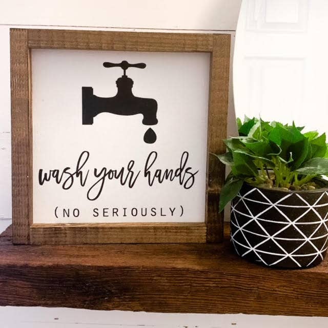 Enseigne en bois Wash Your Hands No Seriously pour la vente par Loft + Lumber