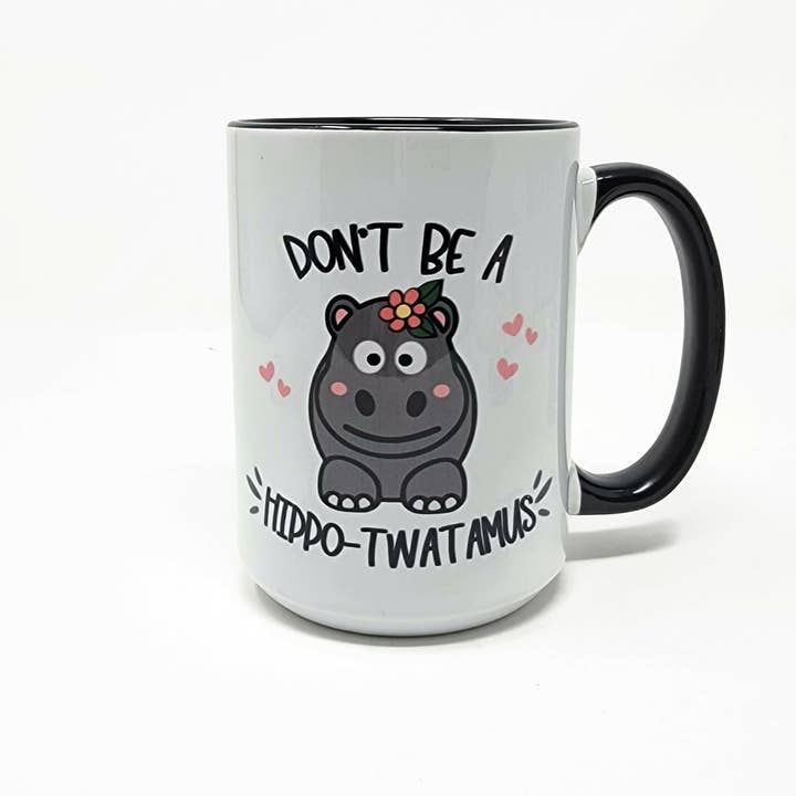 Candlelit Desserts - Wholesale Coffee Mug - 15 oz Mug - Don't be a Hippo Twat amus