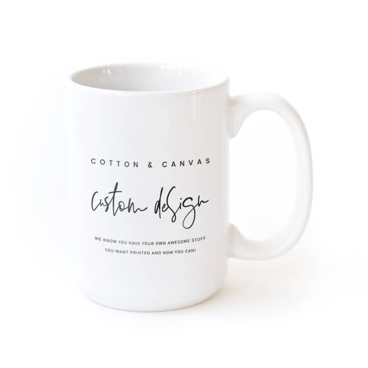 The Cotton & Canvas Co. - Wholesale Coffee Mug - Custom Coffee Mug (Your Logo / Your Own Design)