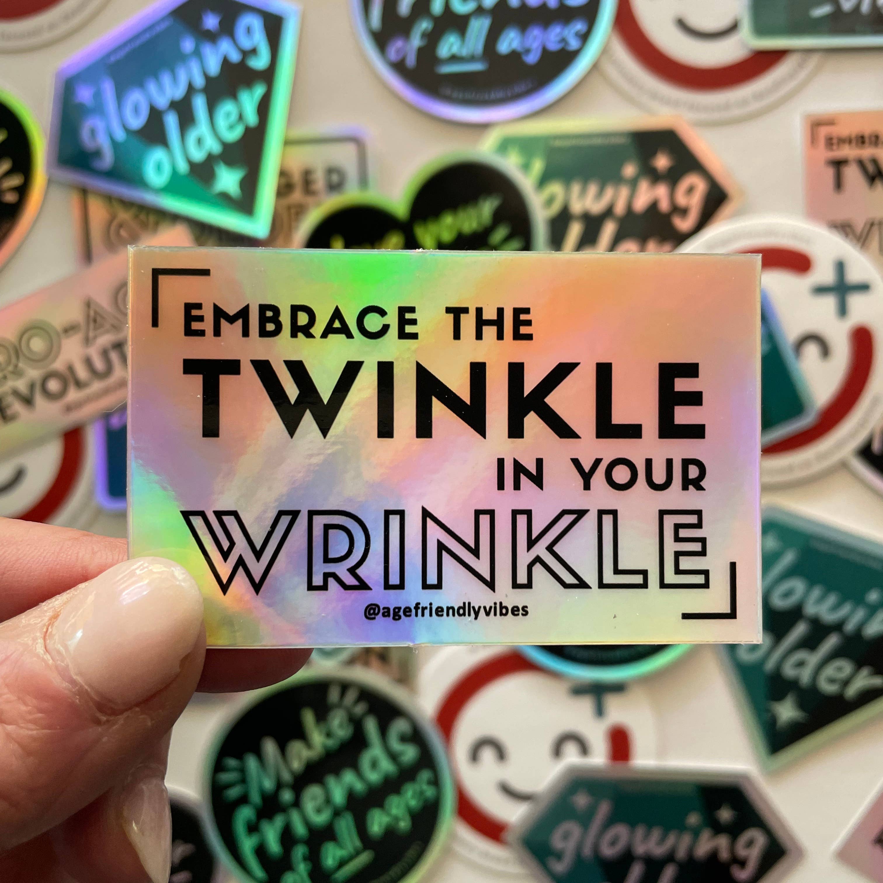 Age-Friendly Vibes - Wholesale Sticker - Twinkle in your Wrinkle Holographic sticker