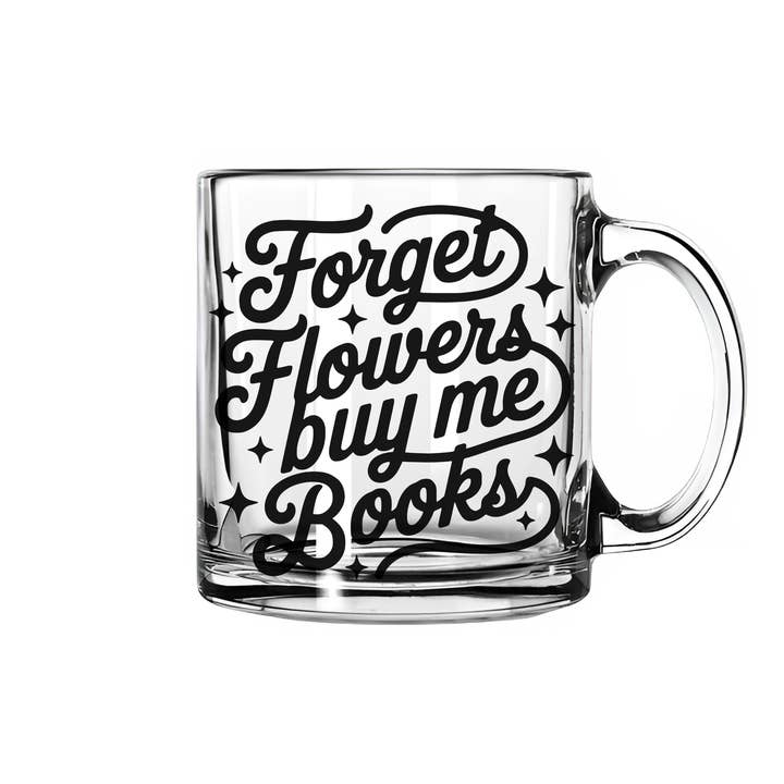 Forget Flowers, Buy Me Books Glass Mug for wholesale by Nearly June Design Co