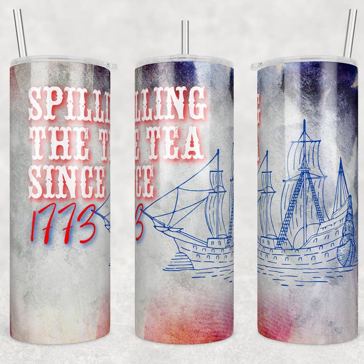 Spilling the Tea Since 1773 20oz Skinny Tumbler for wholesale by Dogwood Graphics & Design