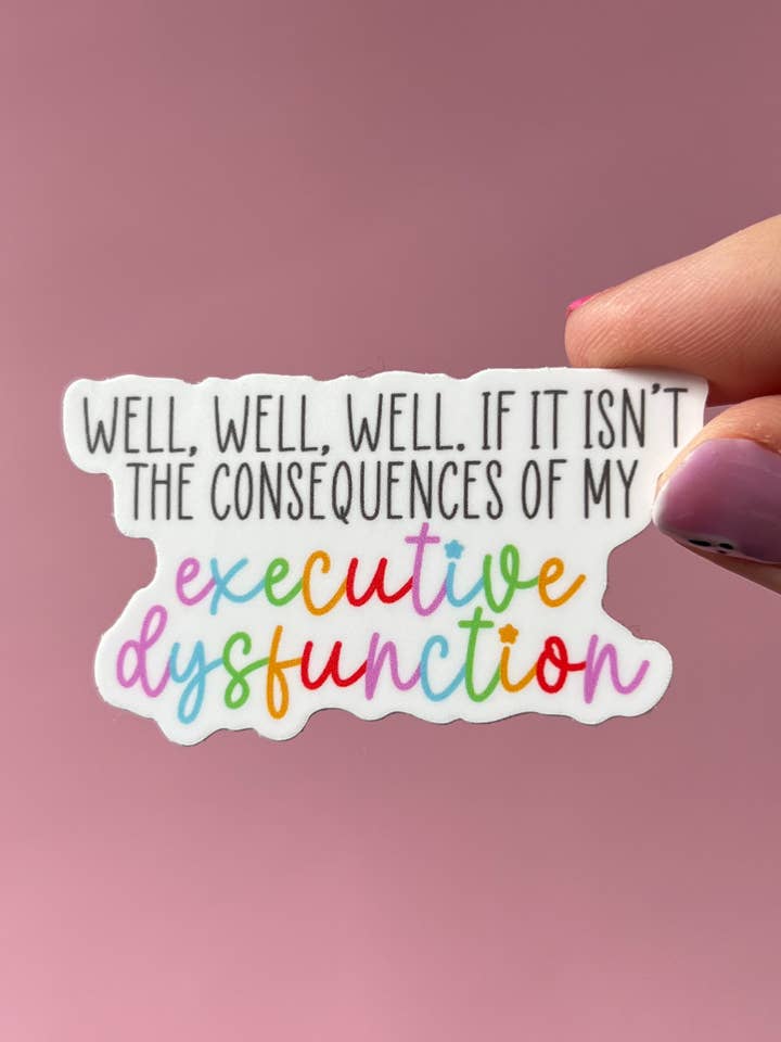 If it isn't the consequences of my executive dysfunction for wholesale by Uplifter Sticker