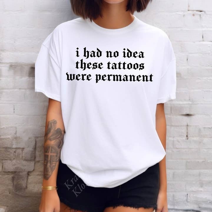 I Had No Idea These Tattoos Were Permanent for wholesale by Krazy Kloset