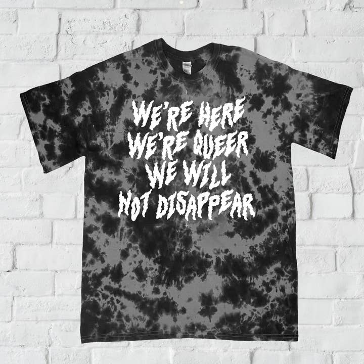 We're Here, We're Queer, We Will Not Disappear dyed t-shirt for wholesale by Support the T