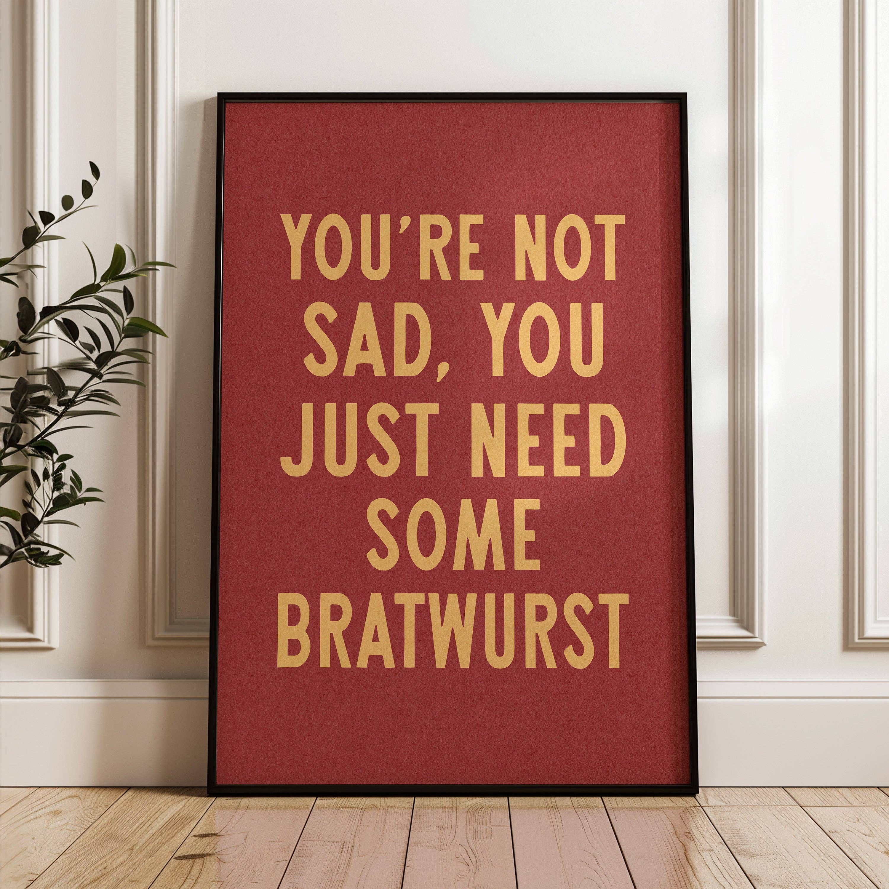 Tejas Country Club - Wholesale Art Print - You're Not Sad You Just Need Some Bratwurst Art Print (FLAT)2