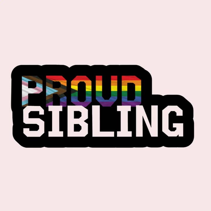 Own Your Pride - Wholesale Sticker - Proud Sibling Sticker 5
