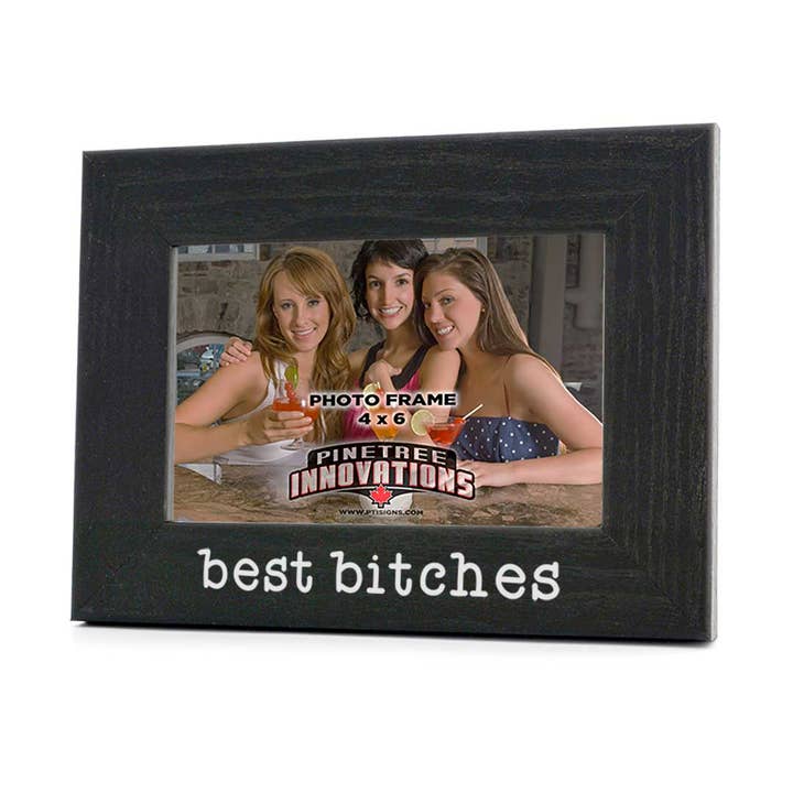 Best B-tches | Photo Frame for wholesale by Pinetree Innovations