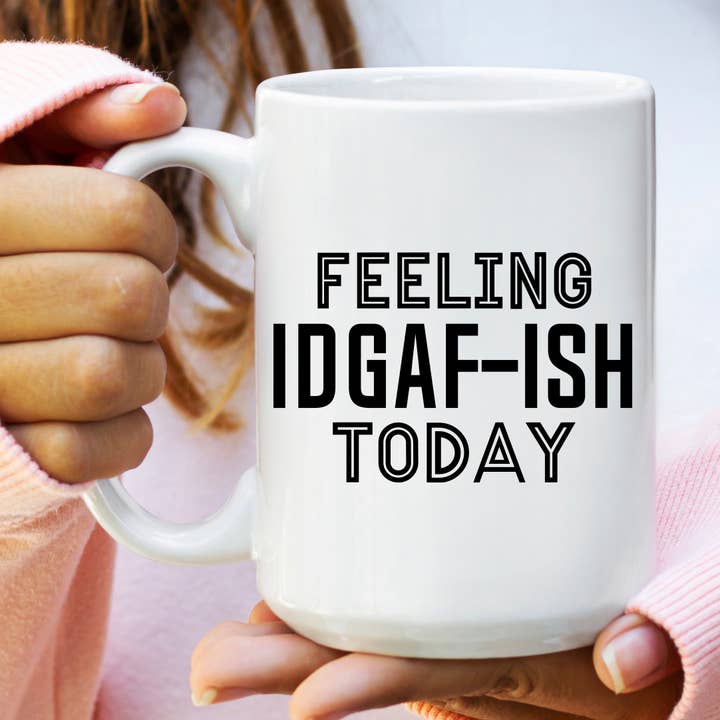 Feeling IDGAF-Ish Today Coffee Mug for wholesale by Quotable Life