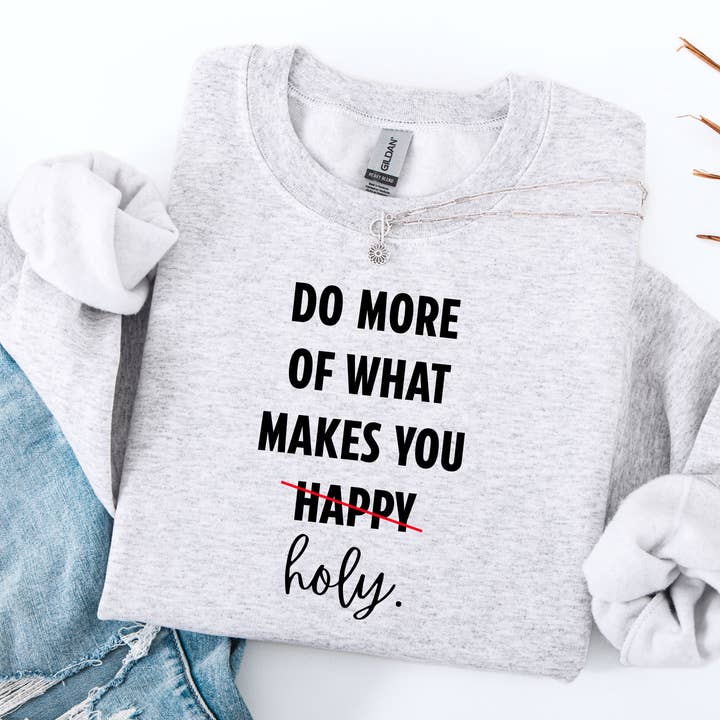 Do What Makes You Holy Crewneck for wholesale by Poppy & Aster