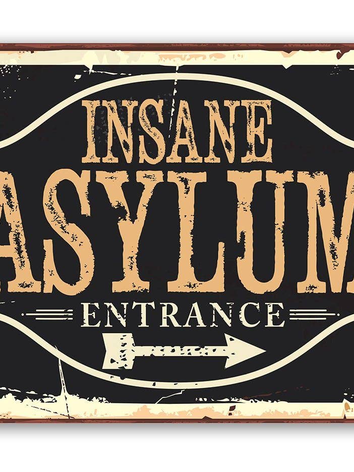 Rustic Metal Sign | Insane Asylum for wholesale by Lone Star Art Metal Signs