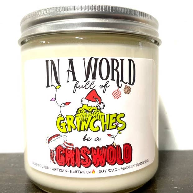 In A World Full Of Grinches Be A Griswold Candle for wholesale by Huff Designs Candle Co