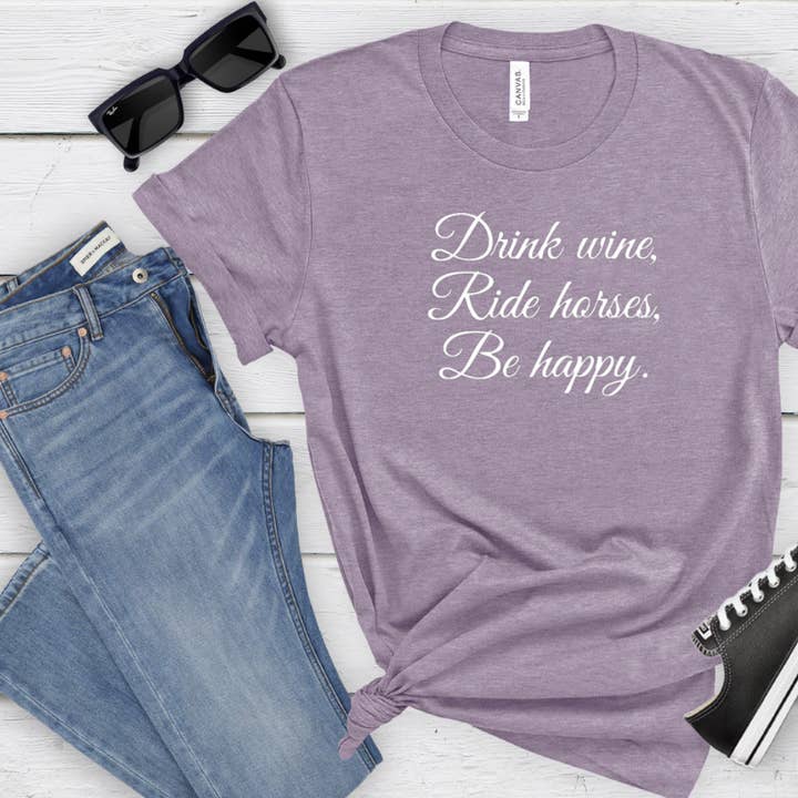 Drink Wine Ride Horses T-Shirt - Over 150 colors! for wholesale by Bow-Dacious Designs