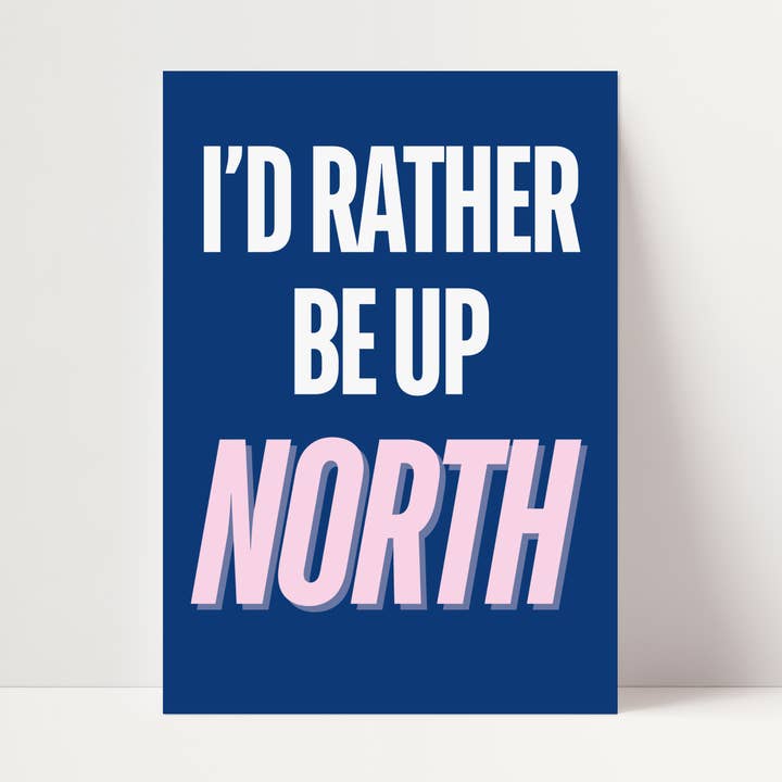 "I'd rather be up North" Print for wholesale by Mia Rose Studio